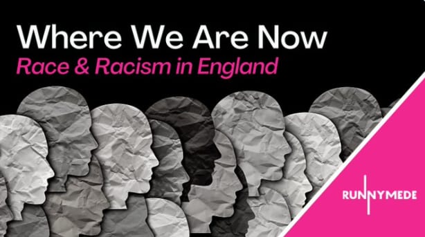 Runnymede graphic: Where We Are Now: Race & Racism in England